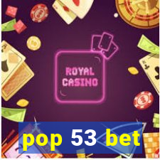 pop 53 bet